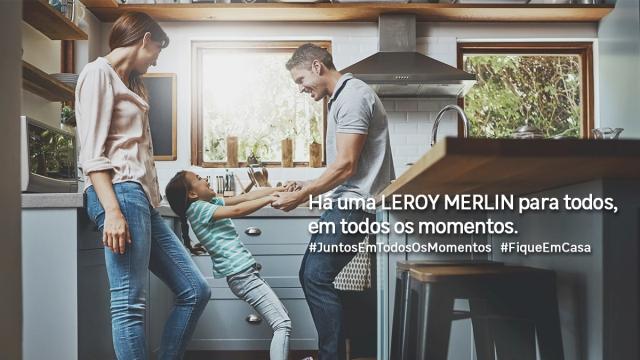 Publicidade da Leroy Merlin em tempos de confinamento.
Há uma Leroy Merlin para todos, em todos os momentos. 
#JuntosEmTodosOsMomentos #FiqueEmCasa